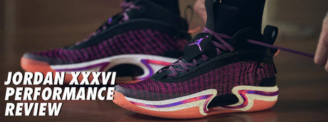 Toby’s Sports Performance Review: Jordan XXXVI