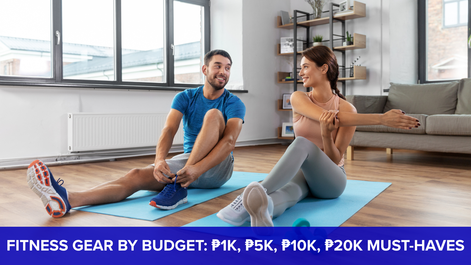 Fitness Gear by Budget: ₱1K, ₱5K, ₱10K, ₱20K Must-Haves